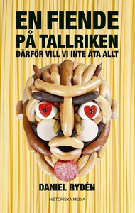 En fiende på tallriken : därför vill vi inte ät