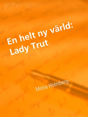 Lady Trut: En helt ny värld (e-bok) av Mona Hol