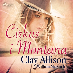 Cirkus i Montana (ljudbok) av Clay Allison, Wil