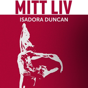 Mitt liv (ljudbok) av Isadora Duncan