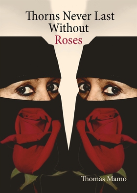 Thorns Never Last Without Roses (e-bok) av Mamo