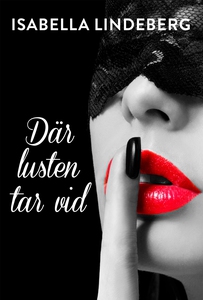 Där lusten tar vid (e-bok) av Isabella Lindeber