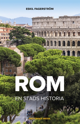 Rom. En stads historia (e-bok) av Eskil Fagerst