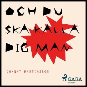 Och du ska kalla dig man (ljudbok) av Johnny Ma