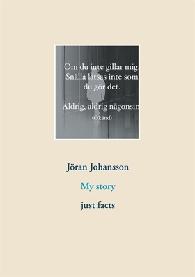 My story: just facts (e-bok) av Jöran Johansson