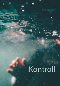Kontroll (e-bok) av Ulla Bolinder