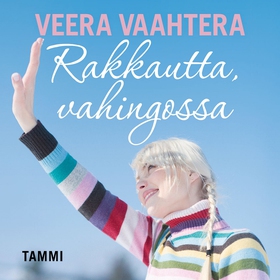 Rakkautta, vahingossa (ljudbok) av Veera Vaahte