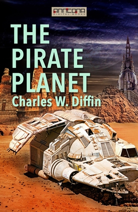 The Pirate Planet (e-bok) av Charles W. Diffin