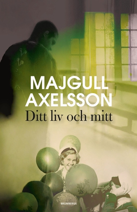 Ditt liv och mitt (e-bok) av Majgull Axelsson