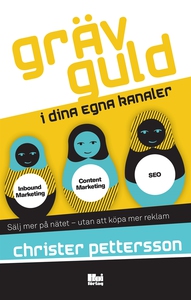 Gräv guld i dina egna kanaler : sälj mer på nät