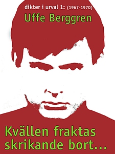 Kvällen fraktas skrikande bort ...: Dikter i ur