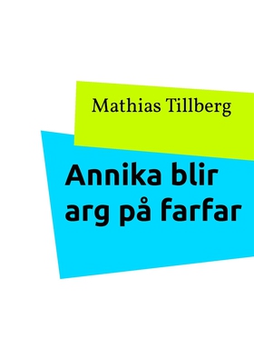 Annika blir arg på farfar (e-bok) av Mathias Ti