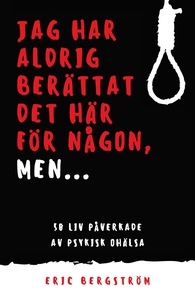 Jag har aldrig berättat det här för någon, men.