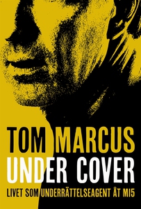 Under Cover : livet som underrättelseagent åt M