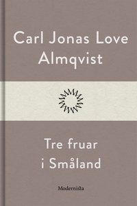 Tre fruar i Småland (e-bok) av Carl Jonas Love