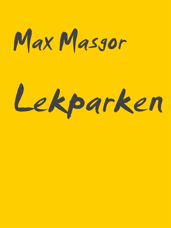 Lekparken: En novell för vuxna (e-bok) av Max Masgor
