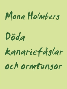 Döda kanariefåglar och ormtungor (e-bok) av Mon