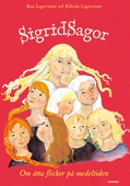 Sigridsagor : om åtta flickor på medeltiden