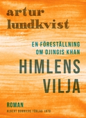 Himlens vilja : en föreställning om Djingis Khan