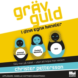 Gräv guld i dina egna kanaler : sälj mer på nät