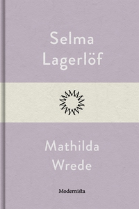 Mathilda Wrede (e-bok) av Selma Lagerlöf