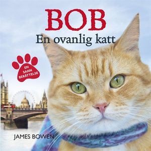 Bob : en ovanlig katt (ljudbok) av James Bowen