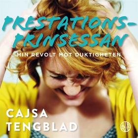 Prestationsprinsessan (ljudbok) av Cajsa Tengbl