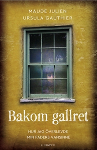 Bakom gallret : Hur jag överlevde min faders va
