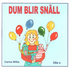 Dum blir snäll (e-bok) av Carina Wilke
