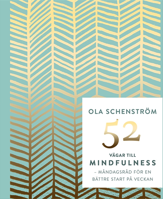 52 vägar till mindfulness : råd för en bättre vecka