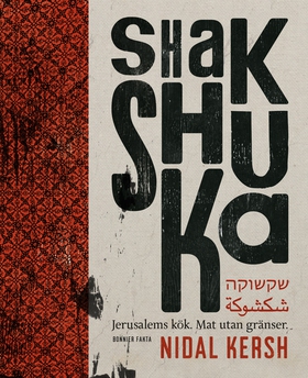 Shakshuka : Jerusalems kök. Mat utan gränser. (