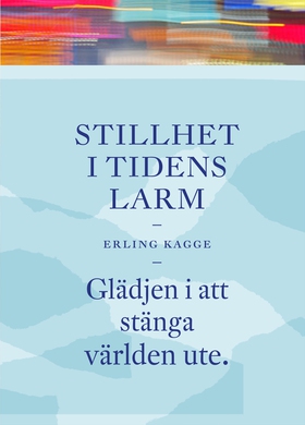 Stillhet i tidens larm : glädjen i att stänga v