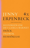 4 x Erpenbeck : Historien om det gamla barnet; Smäck; Ordbok; Hemsökelse