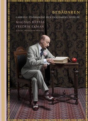 Bebådaren : Gabriele D'Annunzio och fascismens 