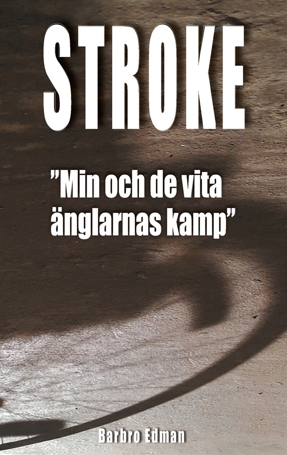 Stroke: Min och de vita änglarnas kamp