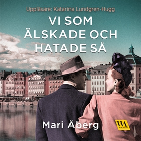 Vi som älskade och hatade så (ljudbok) av Mari