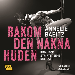 Bakom den nakna huden : innanför stripteasens k