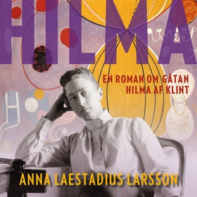 Hilma - en roman om gåtan Hilma af Klint (ljudb