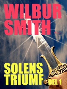 Solens triumf del 1 (e-bok) av Wilbur Smith