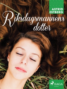 Riksdagsmannens dotter (e-bok) av Astrid Estber