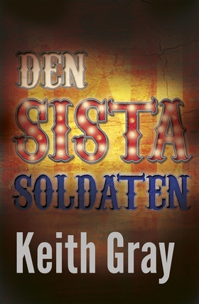 Den sista soldaten (e-bok) av Keith Gray