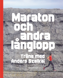 Maraton och andra långlopp : träna med Anders S