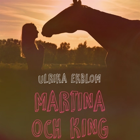 Martina och King of Sunset (ljudbok) av Ulrika 