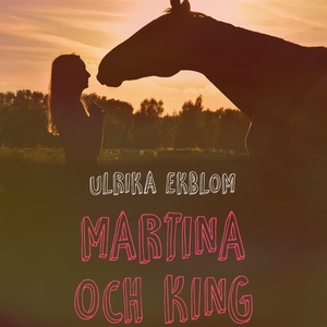 Martina och King of Sunset (ljudbok) av Ulrika