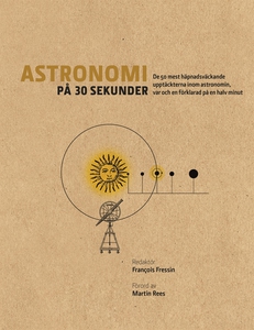 Astronomi på 30 sekunder : de mest häpnadsväcka