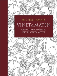 Vinet & maten : Grunderna, idéerna, det perfekt