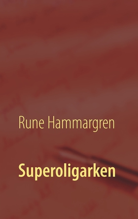 Superoligarken (e-bok) av Rune Hammargren