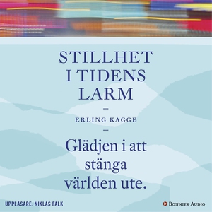 Stillhet i tidens larm : Glädjen i att stänga v