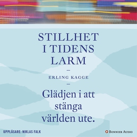 Stillhet i tidens larm : glädjen i att stänga v