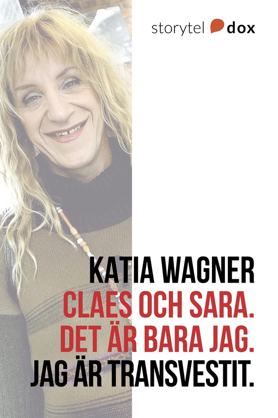 Claes och Sara. Det är bara jag. Jag är transvestit.